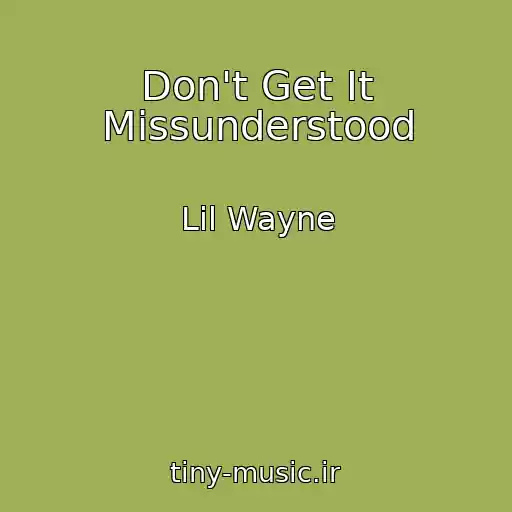 کاور آهنگ Don't Get It Missunderstood از Lil Wayne