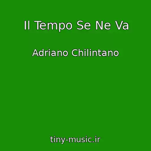 کاور آهنگ Il Tempo Se Ne Va از Adriano Chilintano