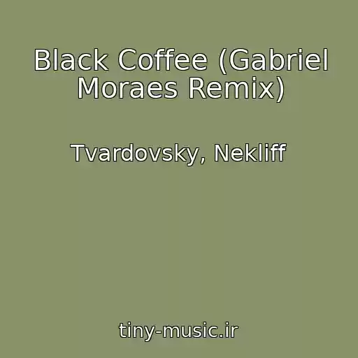 کاور آهنگ Black Coffee (Gabriel Moraes Remix) از Tvardovsky, Nekliff