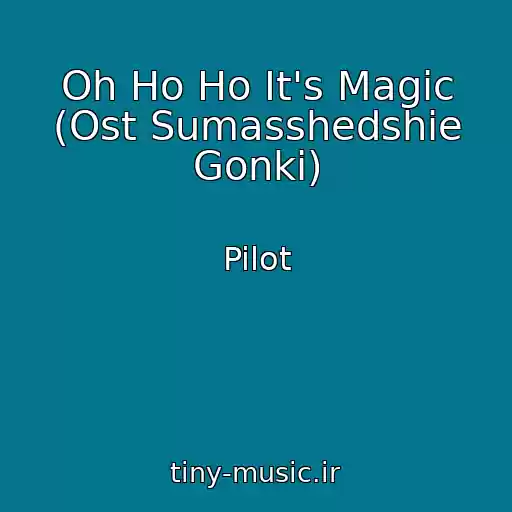 کاور آهنگ Oh Ho Ho It's Magic (Ost Sumasshedshie Gonki) از Pilot