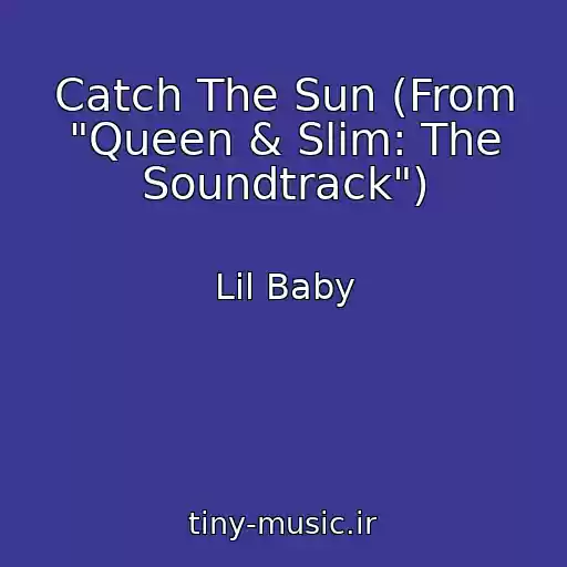 کاور آهنگ Catch The Sun (From "Queen & Slim: The Soundtrack") از Lil Baby