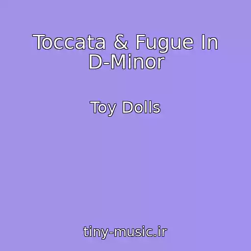 کاور آهنگ Toccata & Fugue In D-Minor از Toy Dolls