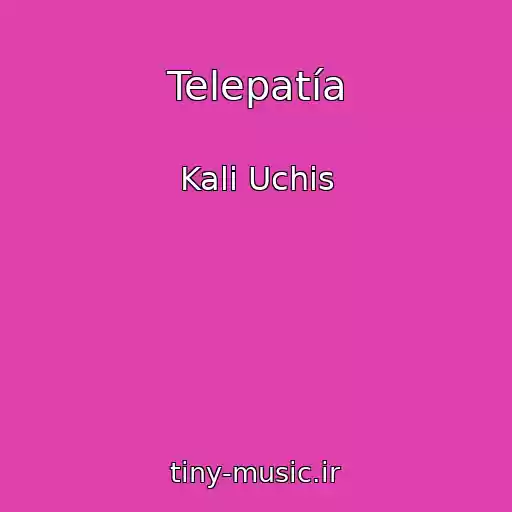 کاور آهنگ Telepatía از Kali Uchis