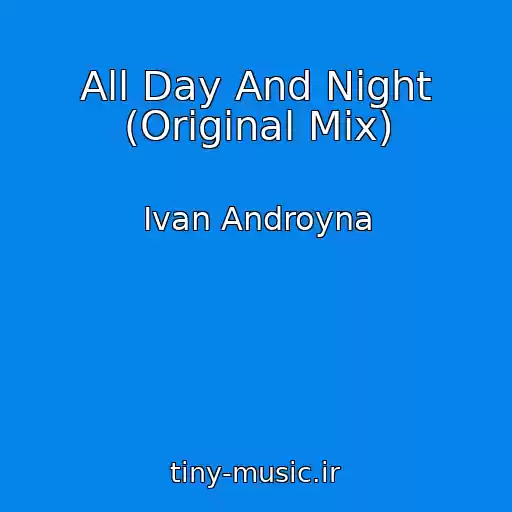 کاور آهنگ All Day And Night (Original Mix) از Ivan Androyna