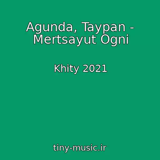 کاور آهنگ Agunda, Taypan - Mertsayut Ogni از Khity 2021