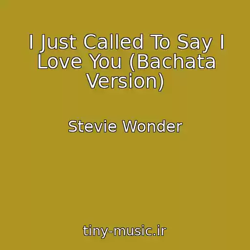 کاور آهنگ I Just Called To Say I Love You (Bachata Version) از Stevie Wonder