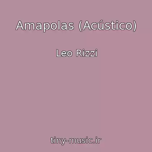 کاور آهنگ Amapolas (Acústico) از Leo Rizzi