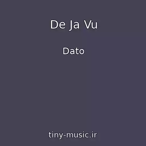 کاور آهنگ De Ja Vu از Dato