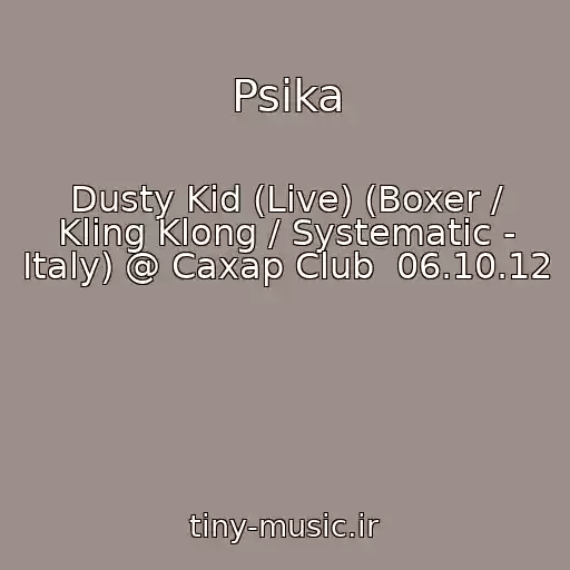 کاور آهنگ Psika از Dusty Kid (Live) (Boxer / Kling Klong / Systematic - Italy) @ Caxap Club  06.10.12