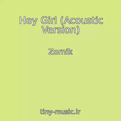 کاور آهنگ Hey Girl (Acoustic Version) از Zornik