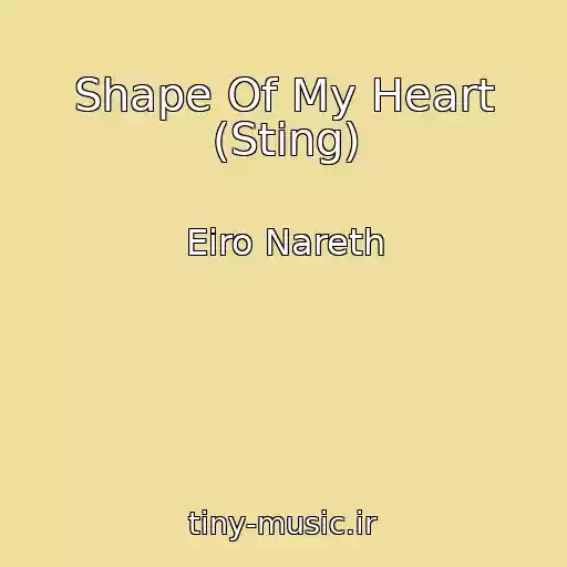 کاور آهنگ Shape Of My Heart (Sting) از Eiro Nareth