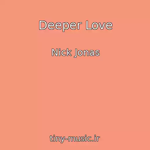 کاور آهنگ Deeper Love از Nick Jonas