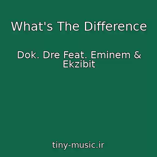 کاور آهنگ What's The Difference از Dok. Dre Feat. Emіnem & Ekzіbіt