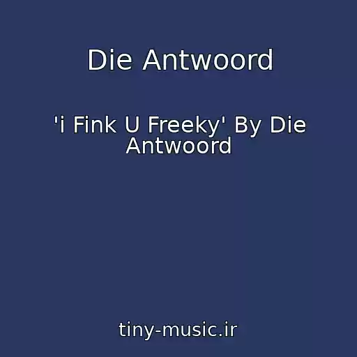 کاور آهنگ Die Antwoord از 'i Fink U Freeky' By Die Antwoord
