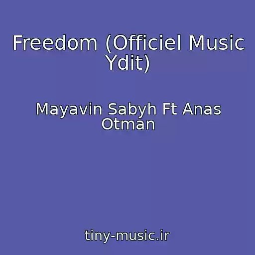 کاور آهنگ Freedom (Officiel Music Ydit) از Mayavin Sabyh Ft Anas Otman