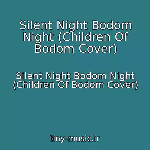 کاور آهنگ Silent Night Bodom Night (Children Of Bodom Cover) از Silent Night Bodom Night (Children Of Bodom Cover)