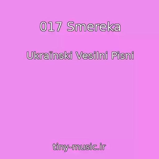 کاور آهنگ 017 Smereka از Ukraїnskі Vesіlnі Pіsnі