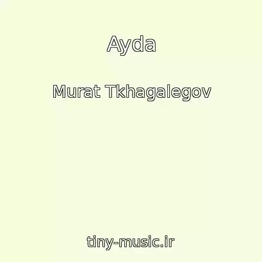 کاور آهنگ Ayda از Murat Tkhagalegov