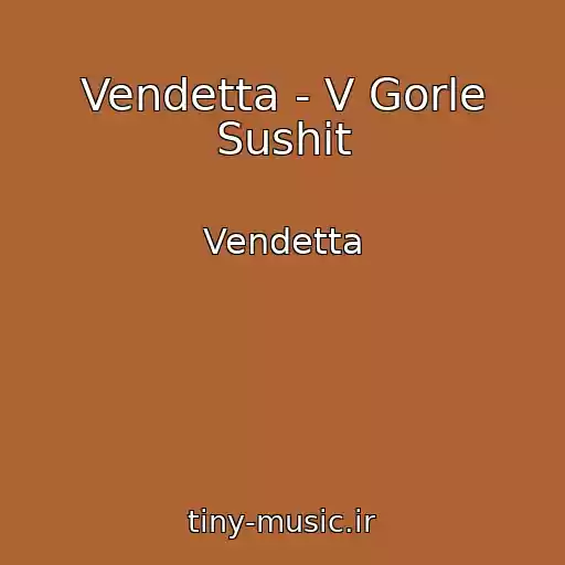 کاور آهنگ Vendetta - V Gorle Sushit از Vendetta