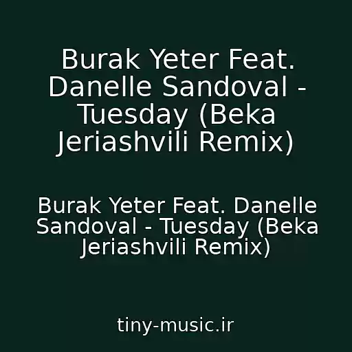 کاور آهنگ Burak Yeter Feat. Danelle Sandoval - Tuesday (Beka Jeriashvili Remix) از Burak Yeter Feat. Danelle Sandoval - Tuesday (Beka Jeriashvili Remix)