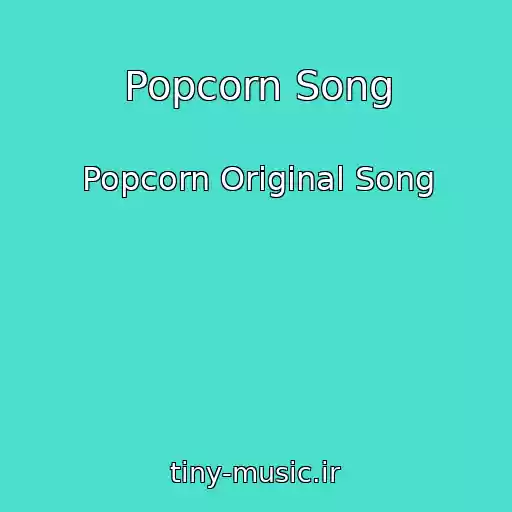 کاور آهنگ Popcorn Song از Popcorn Original Song