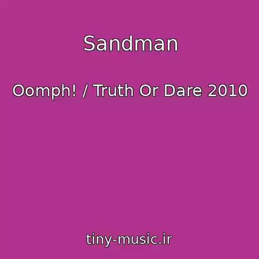 کاور آهنگ Sandman از Oomph! / Truth Or Dare 2010