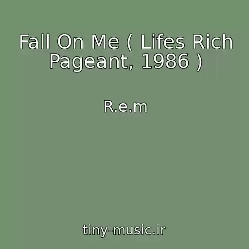 کاور آهنگ Fall On Me ( Lifes Rich Pageant, 1986 ) از R.e.m