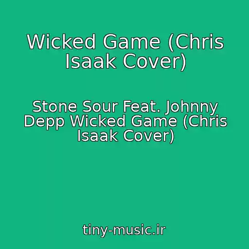 کاور آهنگ Wicked Game (Chris Isaak Cover) از Stone Sour Feat. Johnny Depp Wicked Game (Chris Isaak Cover)