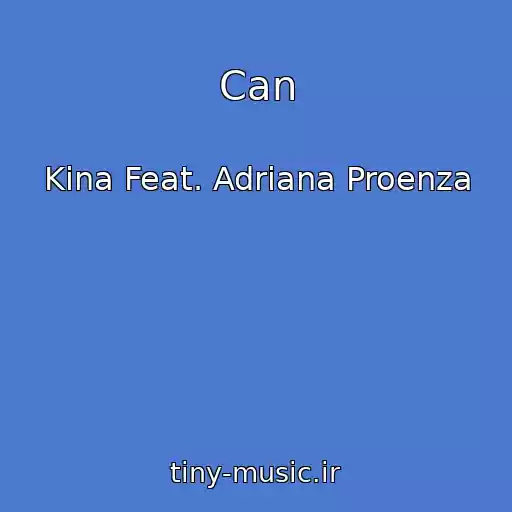 کاور آهنگ Can از Kina Feat. Adriana Proenza