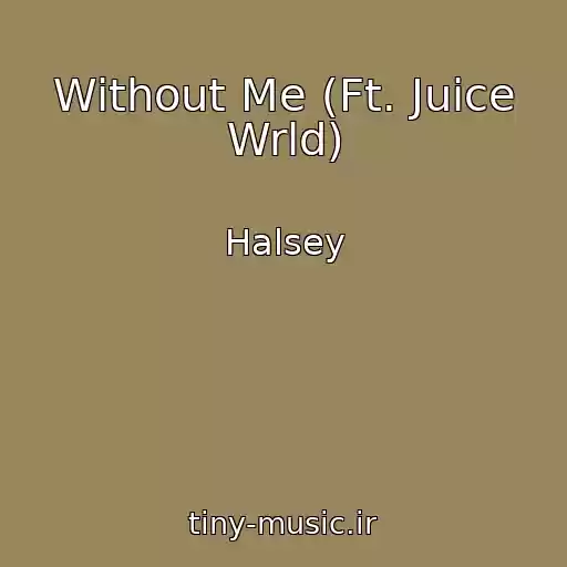 کاور آهنگ Without Me (Ft. Juice Wrld) از Halsey