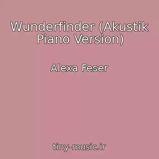 کاور آهنگ Wunderfinder (Akustik Piano Version) از Alexa Feser