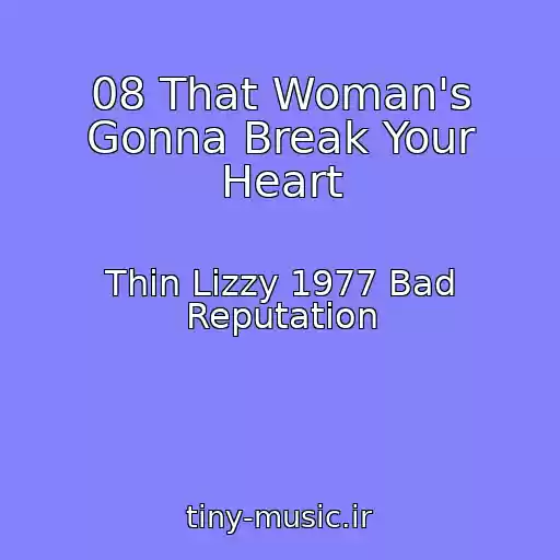 کاور آهنگ 08 That Woman's Gonna Break Your Heart از Thin Lizzy 1977 Bad Reputation