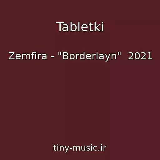 کاور آهنگ Tabletki از Zemfira - "Borderlayn"  2021