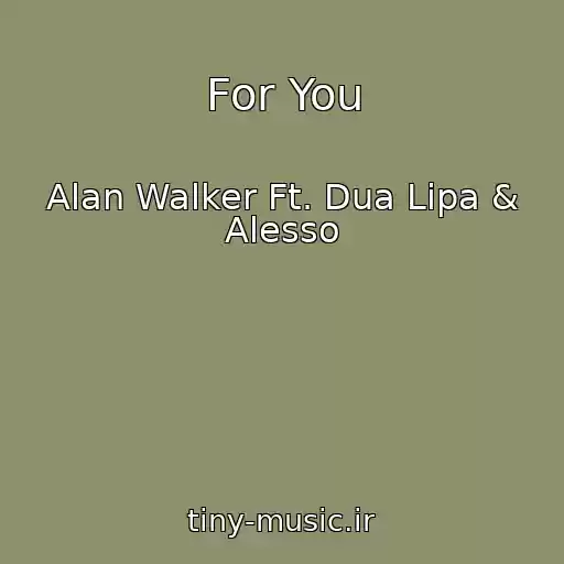 کاور آهنگ For You از Alan Walker Ft. Dua Lipa & Alesso