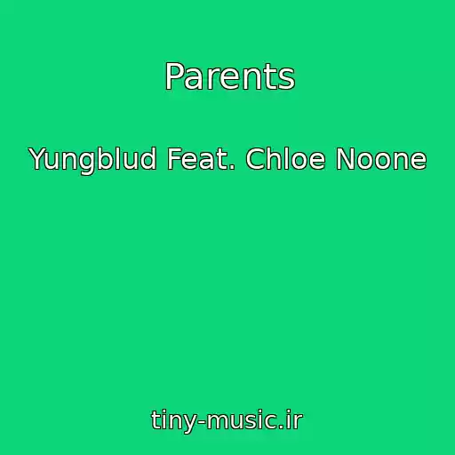 کاور آهنگ Parents از Yungblud Feat. Chloe Noone