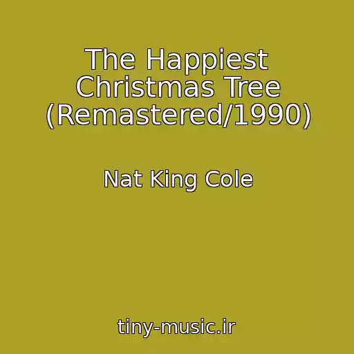 کاور آهنگ The Happiest Christmas Tree (Remastered/1990) از Nat King Cole