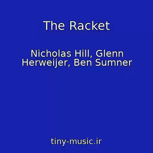 کاور آهنگ The Racket از Nicholas Hill, Glenn Herweijer, Ben Sumner