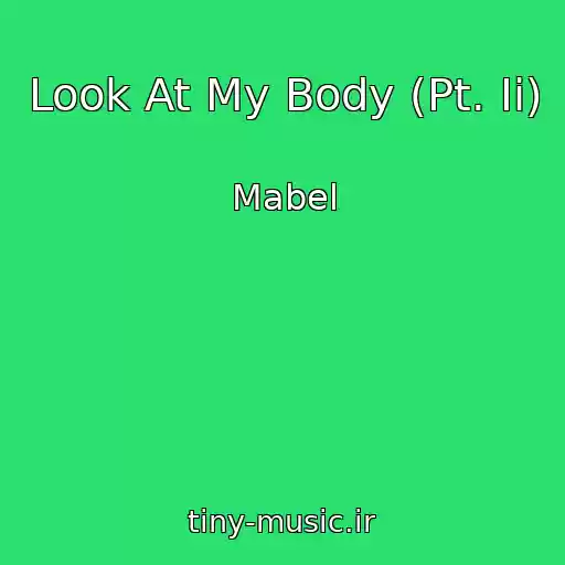 کاور آهنگ Look At My Body (Pt. Ii) از Mabel