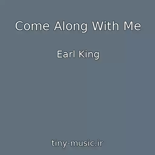 کاور آهنگ Come Along With Me از Earl King