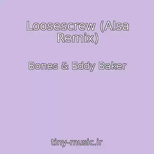 کاور آهنگ Loosescrew (Alsa Remix) از Bones & Eddy Baker