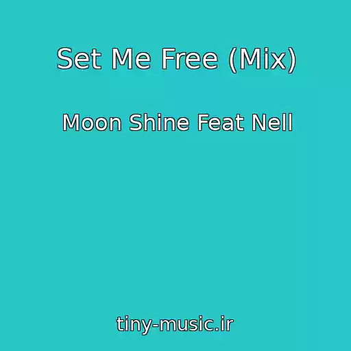 کاور آهنگ Set Me Free (Mix) از Moon Shine Feat Nell