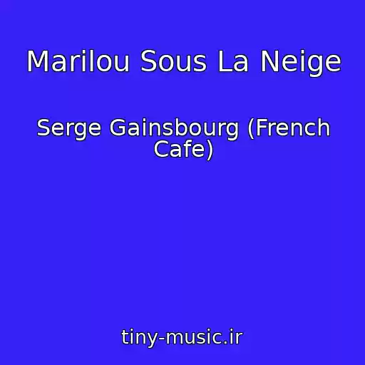 کاور آهنگ Marilou Sous La Neige از Serge Gainsbourg (French Cafe)