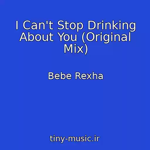 کاور آهنگ I Can't Stop Drinking About You (Original Mix) از Bebe Rexha