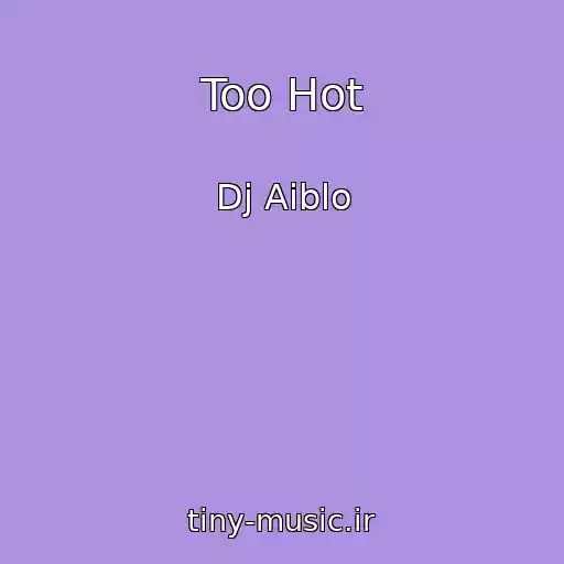 کاور آهنگ Too Hot از Dj Aiblo