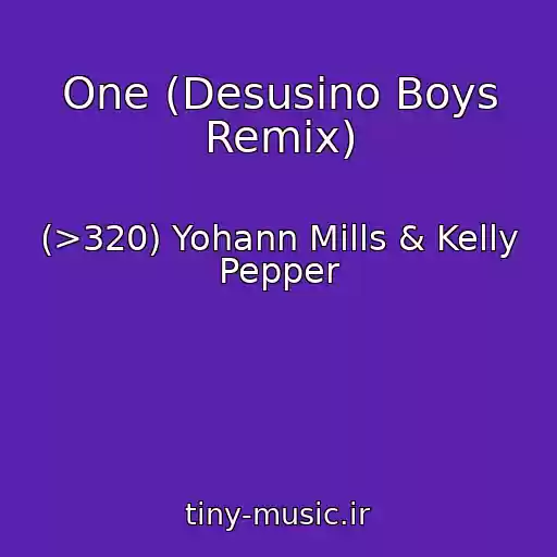 کاور آهنگ One (Desusino Boys Remix) از (>320) Yohann Mills & Kelly Pepper