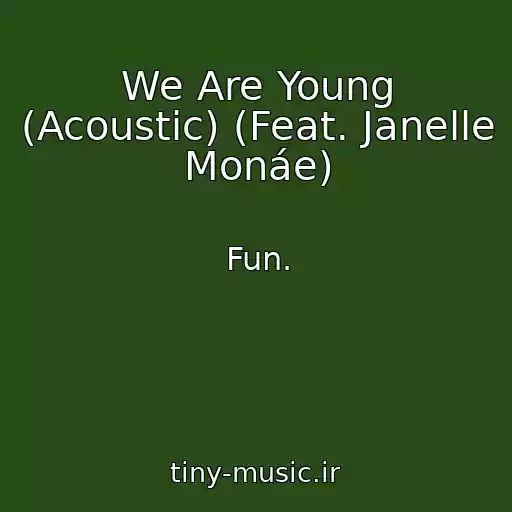 کاور آهنگ We Are Young (Acoustic) (Feat. Janelle Monáe) از Fun.