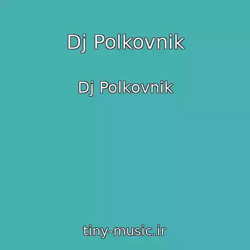 کاور آهنگ Dj Polkovnik از Dj Polkovnik