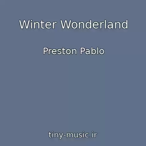 کاور آهنگ Winter Wonderland از Preston Pablo