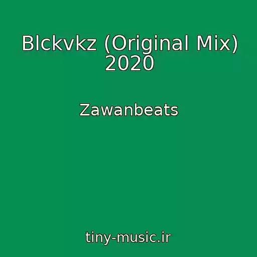 کاور آهنگ Blckvkz (Original Mix) 2020 از Zawanbeats