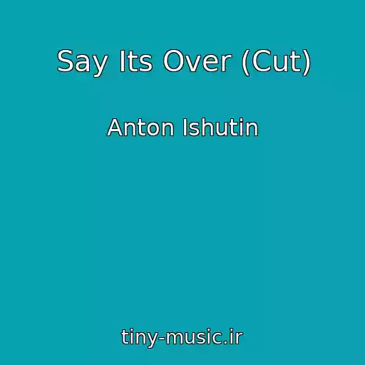 کاور آهنگ Say Its Over (Cut) از Anton Ishutin